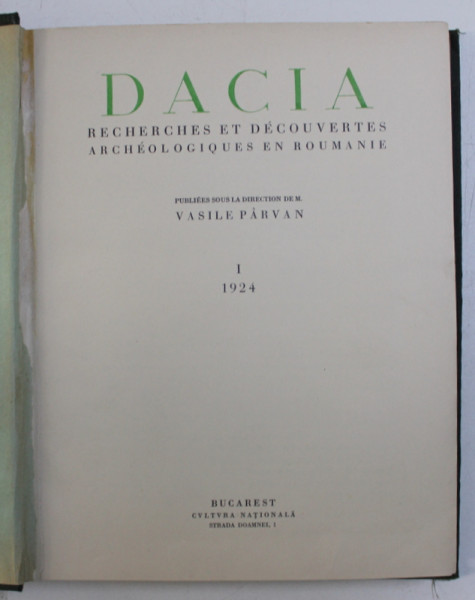 DACIA - RECHERCHES ET DECOUVERTES ARCHEOLOGIQUES EN ROUMANIE , par VASILE PARVAN , TOME I , 1924