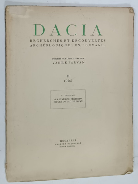 DACIA , RECHERCHES ET DECOUVERTES ARCHEOLOGIQUES EN ROUMANIE, SUBIECT : LES STATIONS PREHISTORIQUES DU LAC DE BOIAN par V. CHRISTESCU   , II / 1925 , DEDICATIE *