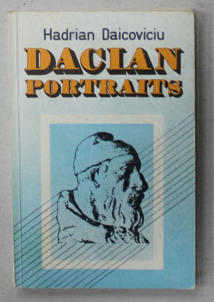 DACIAN PORTRAITS ( DROMICHAITES , BUREBISTA , DECENEUS , DECEBALUS )  by HADRIAN DAICOVICIU , 1987