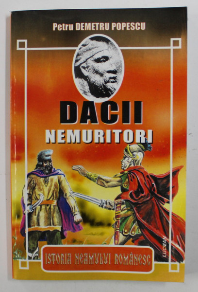 DACII NEMURITORI de PETRU DEMETRU POPESCU , 2004 , DEDICATIE *
