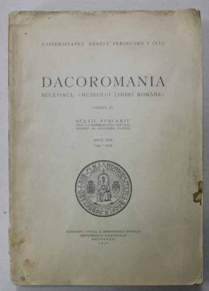 DACOROMANIA , BULETINUL '' MUZEUL LIMBEI ROMANE '' , condus de SEXTIL PUSCARIU , ANUL VIII , 1934- 1935 , APARUTA 1936