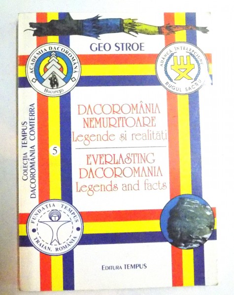 DACOROMANIA NEMURITOARE , LEGENDE SI REALITATI , EDITIE BILINGVA ROMANA - ENGLEZA , 1999