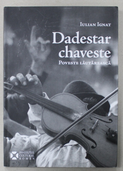 DADESTAR CHAVESTE , POVESTE LAUTAREASCA de IULIAN IGNAT , 2023 , DEDICATIE *