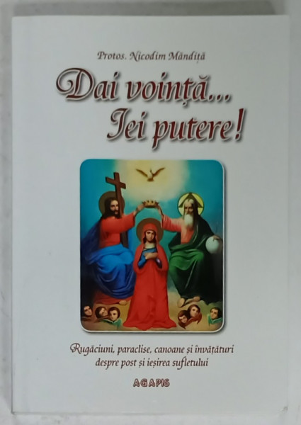 DAI VOINTA ...IEI PUTERE ! de PROTOS . NICODIM MANDITA , 2007