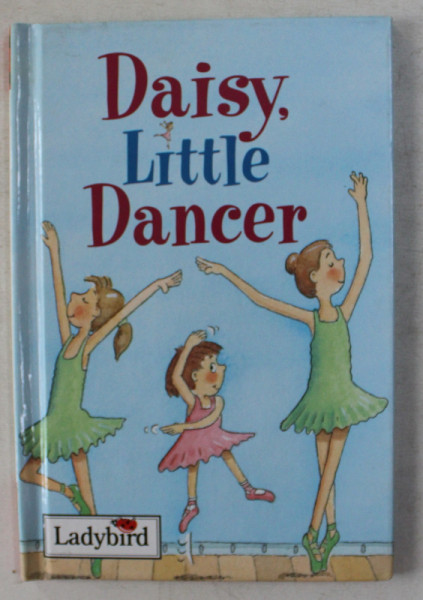 DAISY , LITTLE DANCER by MARIE BIRKINSHAW , ILLUSTRATED by DAVID PACE