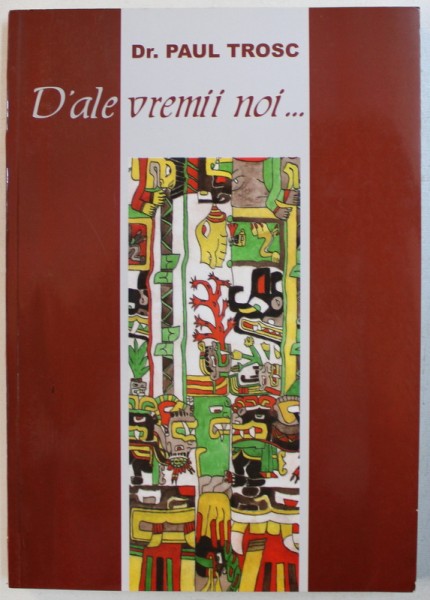 D'ALE VREMII NOI... de PAUL TROSC , 2006