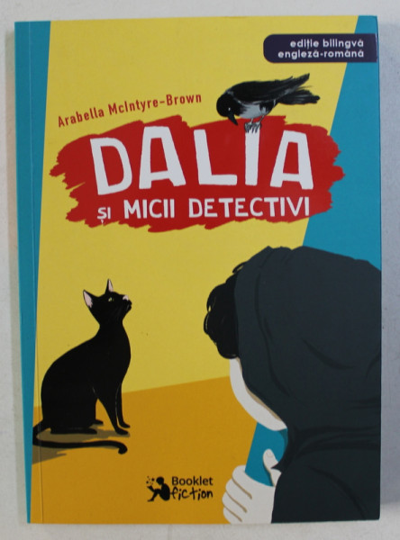 DALIA SI MICII DETECTIVI de ARABELLA MCINTYRE -  BROWN , ilustratii de ANDREEA CHELE , EDITIE BILINGVA ROMANA - ENGLEZA  , 2018