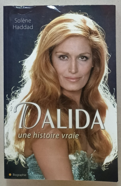 DALIDA , UN HISTOIRE VRAIE par SOLENE HADDAD , 2012