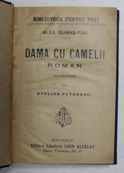 DAMA CU CAMELII - roman de ALEX. DUMAS - FIUL , EDITIE DE INCEPUT DE SECOL XX