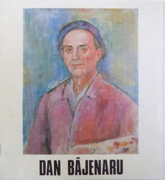 DAN BAJENARU , CATALOG DE EXPOZITIE , BUCURESTI , SALA ATENEULUI ROMAN , IUNIE  - IULIE,  1975