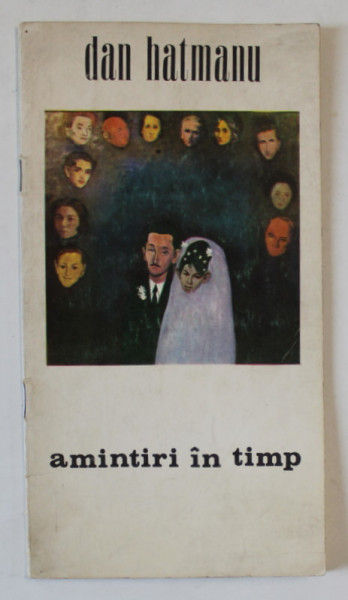 DAN HATMANU , AMINTIRI IN TIMP , ULEI - PICTURA , CATALOG DE EXPOZITIE , ANII  '70