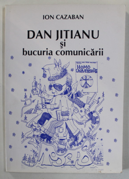 DAN JITIANU SI BUCURIA COMUNICARII de ION CAZABAN , 2008 , DEDICATIE PENTRU  ADINA NANU *