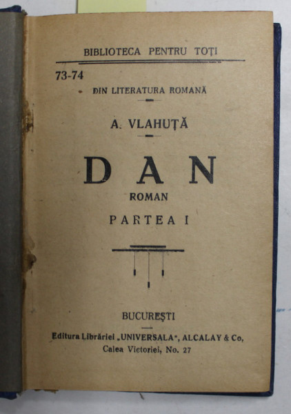 DAN - roman de ALEXANDRU VLAHUTA , PARTILE I - II , COLIGAT , EDITIE DE INCEPUT DE SECOL XX