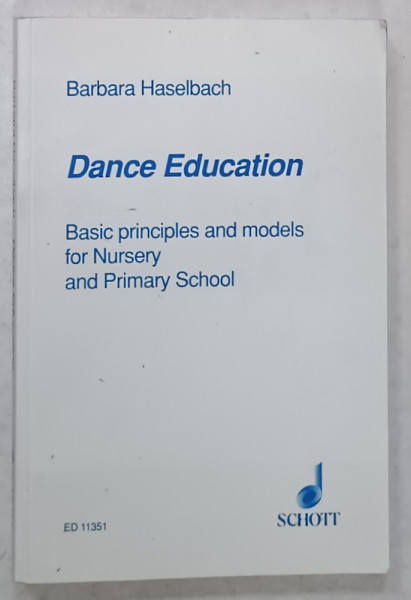 DANCE EDUCATION , BASIC PRINCIPLES AND MODELS FOR NURSERY AND PRIMARY SCHOOL by BARBARA HASELBACH , 1978