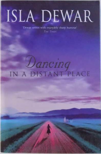 DANCING IN A DISTANCE PLACE  by ISLA DEWAR , 2003