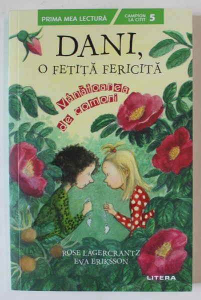 DANI , O FETITA FERICITA , VANATOAREA DE COMORI de ROSE LAGERCRANTZ , ilustratii de EVA ERIKSSON , 2020
