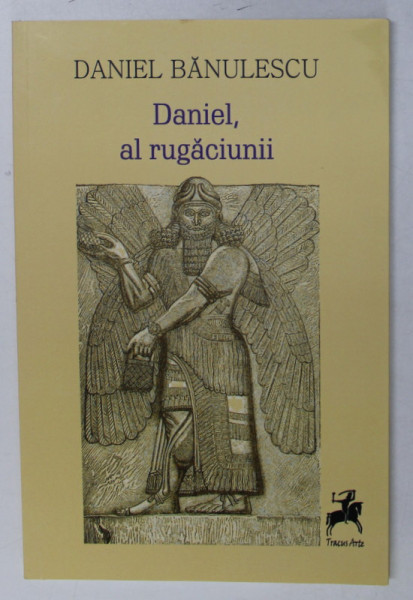 DANIEL , AL RUGACIUNII de DANIEL BANULESCU , versuri , 2017