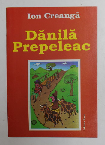 DANILA PREPELEAC de ION CREANGA , ilustratii de CRISTIAN MIHAILESCU , ANII '2000