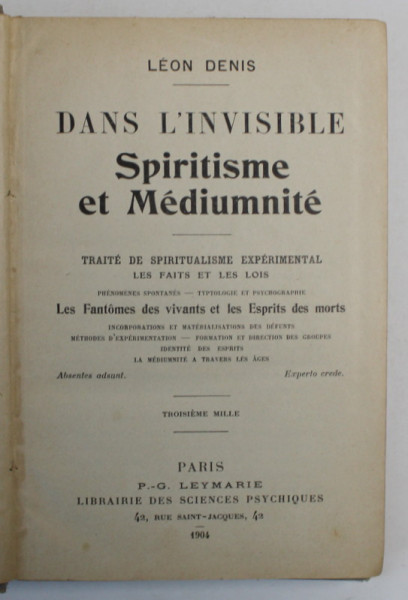 DANS L 'INVISIBLE , SPIRITISME ET MEDIUMNITE par LEON DENIS , 1904