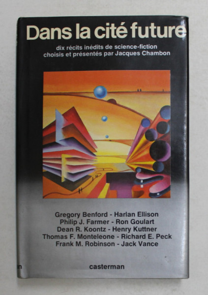 DANS LA CITE FUTURE , DIX RECITS INEDITS DE SCIENCE - FICTION CHOISIS ET PRESENTES par JACQUES CHAMBON , 1979