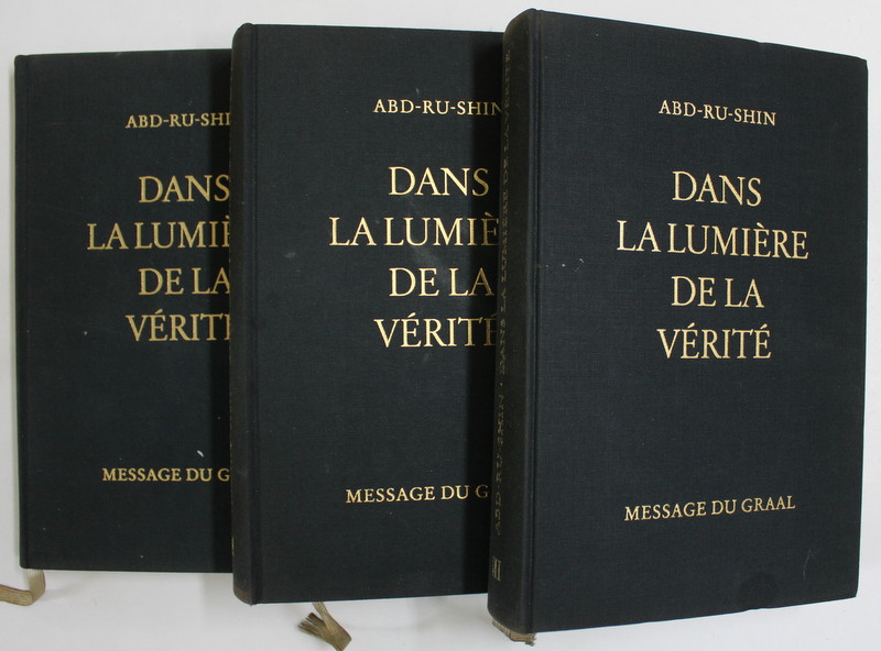 DANS LA LUMIERE DE LA VERITE par ABD - RU - SHIN , MESSAGE DU GRAAL , TROIS VOLUMES , 1989