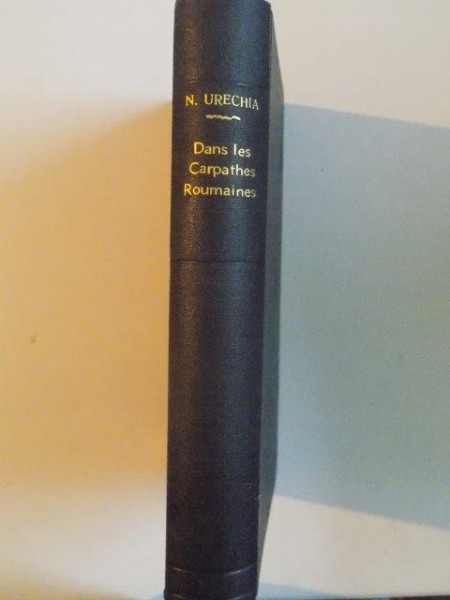 DANS LES CARPATHES ROUMAINES (LES BUCEGI) par NESTOR URECHIA, PARIS  1906