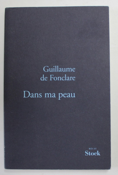 DANS MA PEAU par GUILLAUME DE FONCLARE , 2010