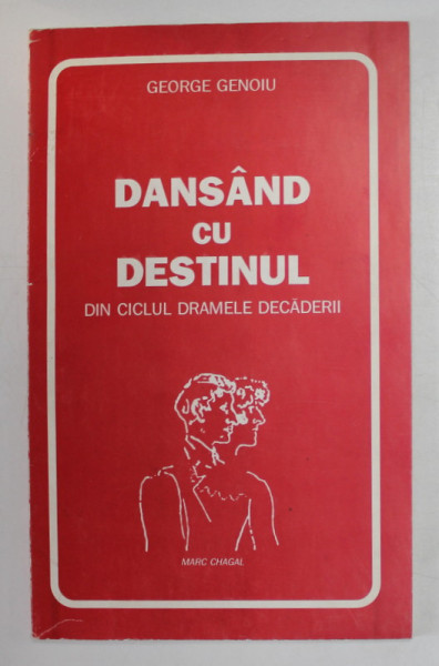 DANSAND CU DESTINUL - DIN CICLUL DRAMELE DECADERII de GEORGE GENOIU , ANII '2000 , DEDICATIE *