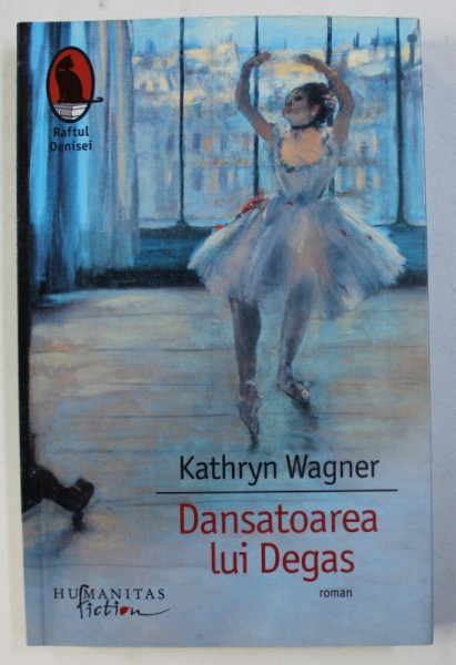 DANSATOAREA LUI DEGAS de KATHRYN WAGNER , 2013