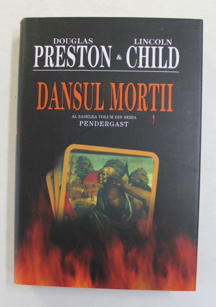 DANSUL MORTII - AL SASELEA VOLUM DIN SERIA ' PENDERGAST ' de DOUGLAS PRESTON si LINCOLN CHILD , 2011