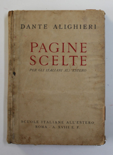 DANTE ALIGHERI - PAGINE SCELTE PER GLII ITALIANI ALL 'ESTERO , EDITIE INTERBELICA , PREZINTA PETE , URME DE UZURA , INSEMNARI SI SUBLINIERI