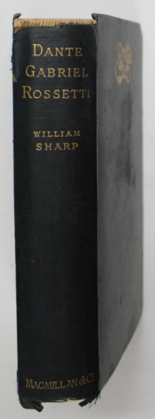 DANTE GABRIEL ROSETTI , A RECORD AND A STUDY by WILLIAM SHARP , 1882 , PREZINTA PETE SI URME DE UZURA