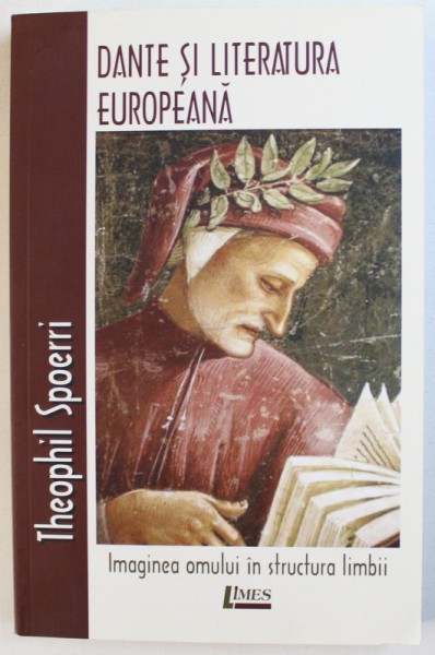 DANTE SI LITERATURA EUROPEANA de THEOPHIL SPOERII , 2017