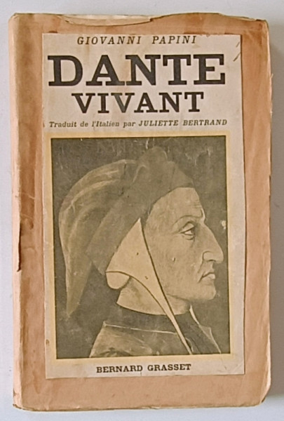 DANTE VIVANT par GIOVANNI PAPINI , EDITIE INTERBELICA , COPERTA BROSATA , REFACUTA , CU URME DE UZURA