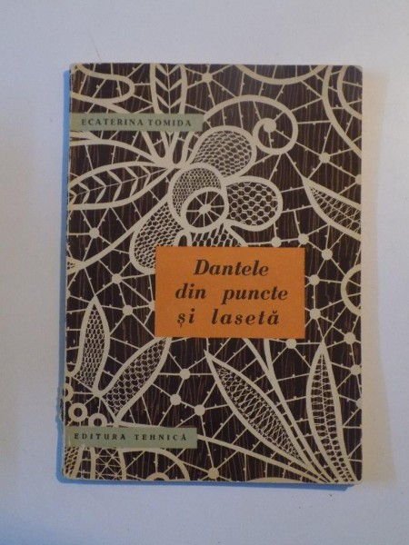 DANTELE DIN PUNCTE SI LASETA de ECATERINA TOMIDA , 1964