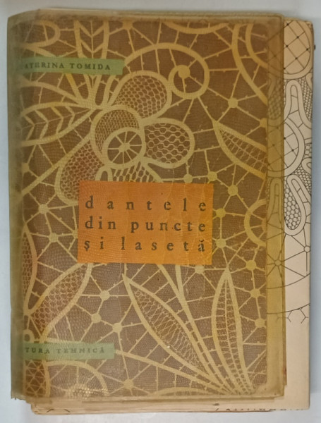 DANTELE DIN PUNCTE SI LASETA de ECATERINA TOMIDA , 1966 , CONTINE SI TIPARE