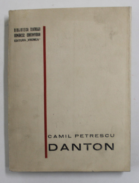 DANTON - RECONSTITUIRE DRAMATICA IN 4 ACTE de CAMIL PETRESCU , portretul autorului de ANESTIN , 1931 , EDITIA I *
