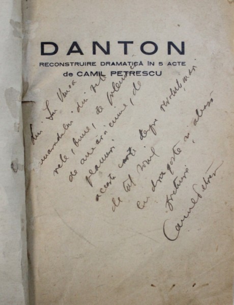 DANTON  - RECONSTRUIRE DRAMATICA IN 5 ACTE de CAMIL PETRESCU , cu un desen de ANESTIN ,  EDITIE INTERBELICA , DEDICATIE*