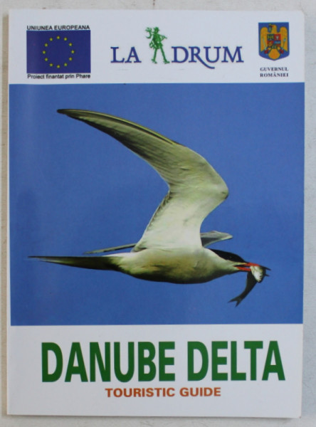 DANUBE DELTA  - TOURISTIC GUIDE , EDITIE IN LIMBA ENGLEZA , 2006