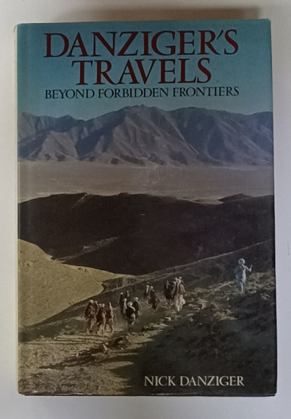 DANZIGER 'S TRAVELS , BEYOND FORBIDDEN FRONTIERS by NICK DANZIGER , 1987