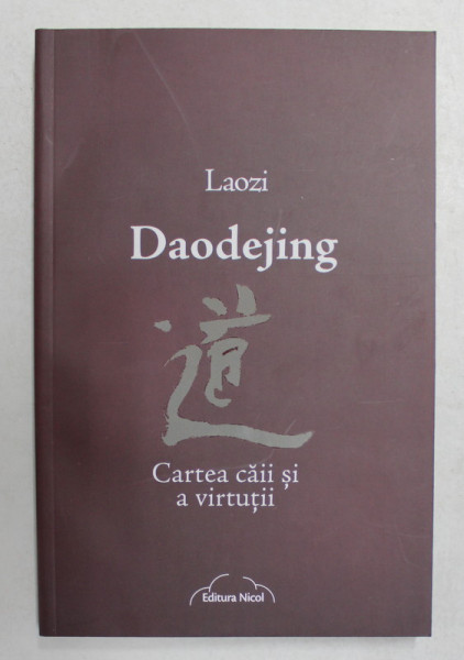 DAODEJING - CARTEA VIETII SI A VIRTUTII de LAOZI , 2012