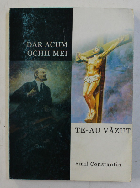 DAR ACUM OCHII MEI TE-AU  VAZUT de EMIL CONSTANTIN , 2003 , DEDICATIE *