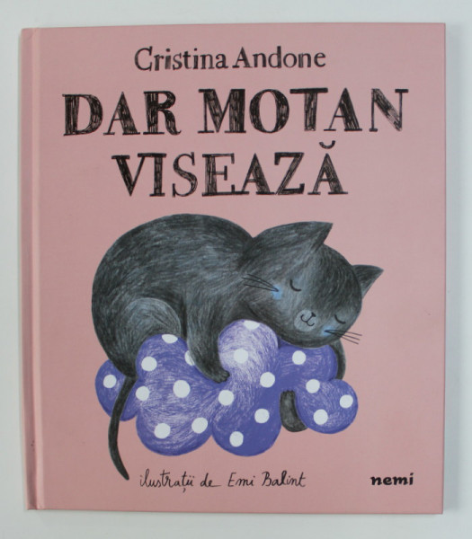 DAR MOTAN VISEAZA de CRISTINA ANDONE , ilustratii de EMI BALINT , 2020 * MICI DEFECTE COPERTI
