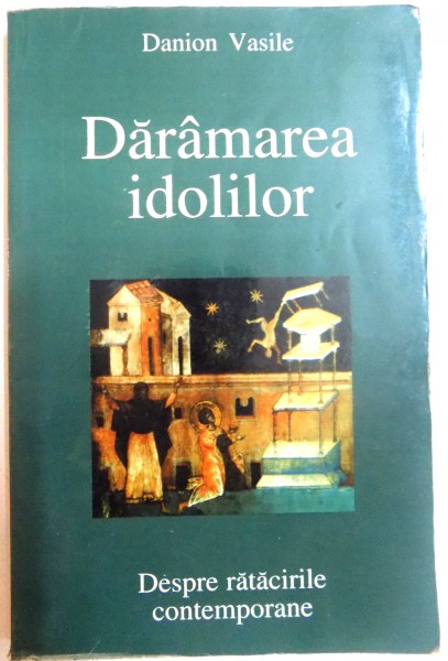 DARAMAREA IDOLILOR de DANION VASILE , EDITIA A II A , 2002