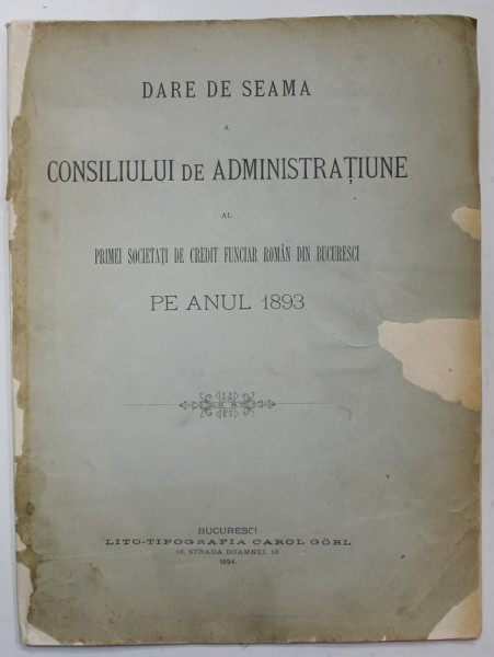 DARE DE SEAMA A CONSILIULUI DE ADMINISTRATIE AL PRIMEI SOCIETATI DE CREDIT FUNCIAR ROMAN DIN BUCURESTI , PE ANUL 183, APARUTA 1894