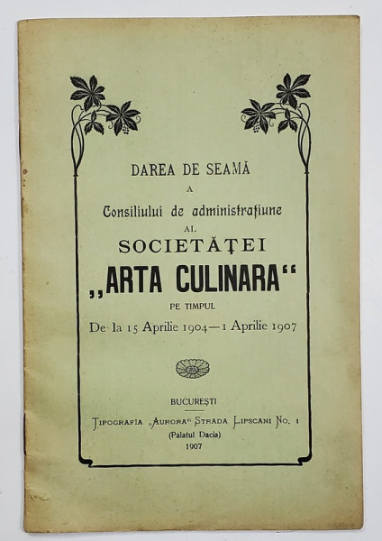 DAREA DE SEAMA A CONSILIULUI DE ADMINISTRATIUNE AL SOCIETATEI '' ARTA CULINARA '' , 1904 -1907