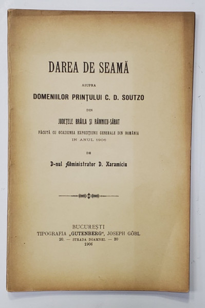 DAREA  DE SEAMA ASUPRA DOMENIILOR PRINTULUI C.D. SOUTZO DIN JUDETELE BRAILA SI RAMNICU - SARAT de D. KARAMICIU , 1906 , CONTINE EX LIBRIS *