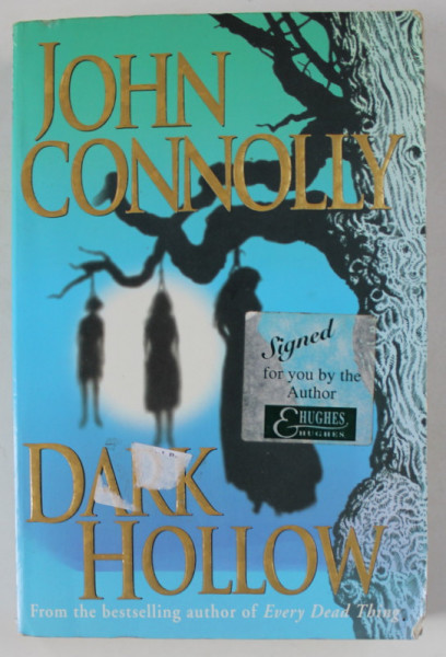 DARK HOLLOW by JOHN CONNOLY , 2000 *SEMNATURA AUTORULUI