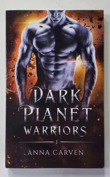 DARK PLANET WARRIORS by ANNA CARVEN , BOOK ONE , 2016