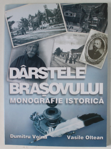 DARSTELE BRASOVULUI , MONOGRAFIE ISTORICA de DUMITRU VOINA si VASILE OLTEAN , 2006, DEDICATIE *